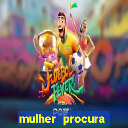 mulher procura homem bahia